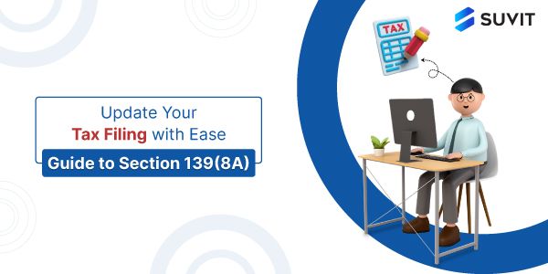 How to File Updated Return (ITR-U) Under Section 139(8A) Income Tax